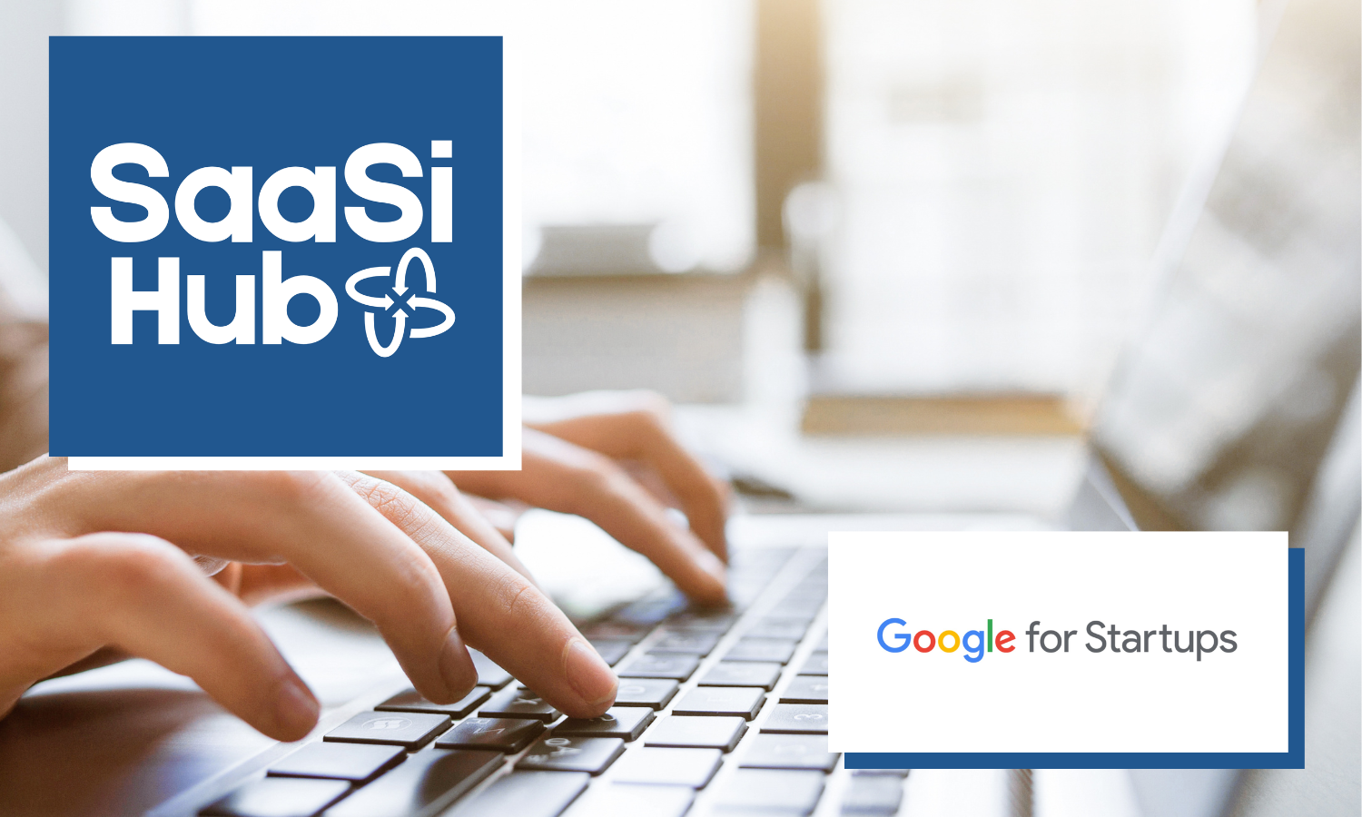 SaaSi Hub Accepted into the Google for Startups Program